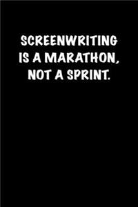 Screenwriting is a marathon, not a sprint.