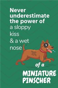 Never underestimate the power of a sloppy kiss & a wet nose of a Miniature Pinscher
