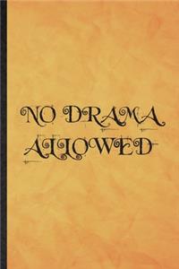 No Drama Allowed