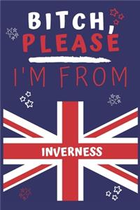 Bitch Please I'm From Inverness