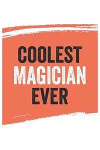 Coolest magician Ever Notebook, magicians Gifts magician Appreciation Gift, Best magician Notebook A beautiful