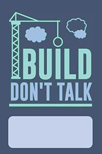 Build Don't Talk