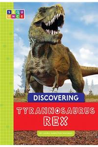 Discovering Tyrannosaurus Rex