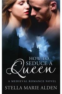 How to Seduce a Queen