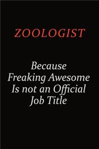 Zoologist Because Freaking Awesome Is Not An Official Job Title