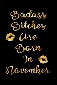 Badass Bitches are Born In November