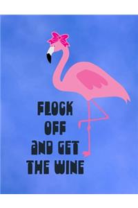 Flock Off and Get The Wine