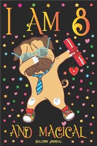 Bulldog Journal I am 8 and Magical