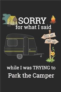 sorry for what I said while I was trying to park the camper