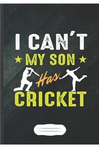 I Can't My Son Has Cricket