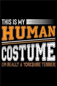 This Is My Human Costume I'm Really A Yorkshire Terrier