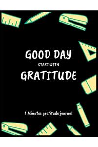 GOOD DAY START WITH GRATITUDE 1 Minute gratitude journal