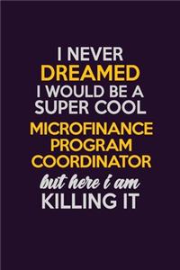I Never Dreamed I Would Be A Super cool Microfinance Program Coordinator But Here I Am Killing It