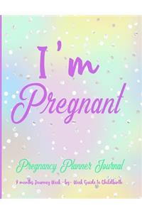 I'm Pregnant Pregnancy Planner Journal 9 Months Journey Week-by-Week Guide to Childbirth