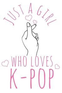 Just A Girl Who Loves K-Pop: K-Pop Notebook To Write In For School Work Planner Journal Diary To Do List Log Book Gift