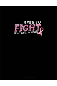 Here To Fight Breast Cancer Awareness