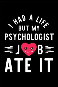 I Had A Life But My Psychologist Job Ate It