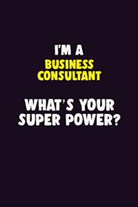 I'M A Business Consultant, What's Your Super Power?