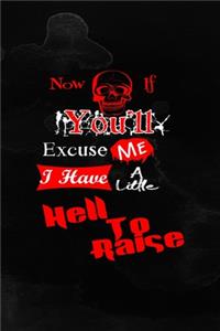 Now If You'll Excuse Me I Have A Little Hell To Raise