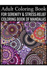 Adult Coloring Book For Serenity & Stress-Relief Coloring Book Of Mandalas