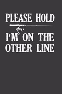 Please Hold I'M On The Other Line