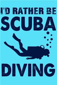 I'd Rather Be Scuba Diving