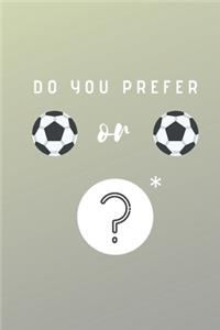 Do you prefer Football or Foorball?