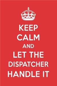 Keep Calm and Let the Dispatcher Handle It
