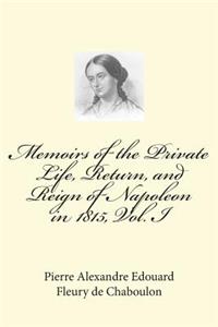Memoirs of the Private Life, Return, and Reign of Napoleon in 1815, Vol. I: Pierre