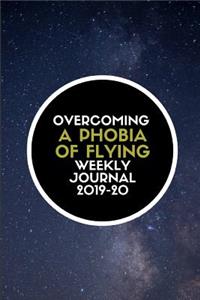 Overcoming a Phobia of Flying Weekly Journal 2019-20