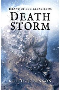 Death Storm (Island of Fog Legacies #5)