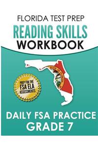 FLORIDA TEST PREP Reading Skills Workbook Daily FSA Practice Grade 7