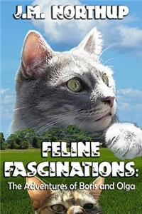 Feline Fascinations: The Adventures of Boris and Olga
