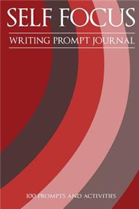 Self Focus - Writing Prompt Journal