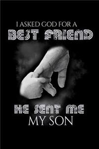 I Asked God for a Best Friend He Sent Me My Son