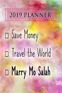 2019 Planner: Save Money, Travel the World, Marry Mo Salah: Mo Salah 2019 Planner