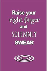 Raise Your Right Finger and Solemnly Swear