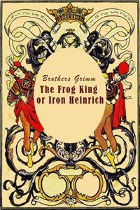 The Frog King or Iron Heinrich (Illustrated)