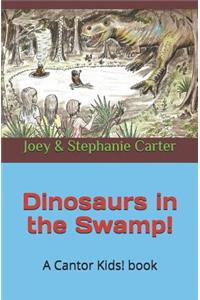 Dinosaurs in the Swamp!