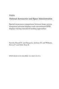 Spatial Awareness Comparisons Between Large-Screen, Integrated Pictorial Displays and Conventional Efis Displays During Simulated Landing Approaches