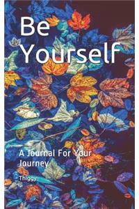 Be Yourself: A Journal for Your Journey