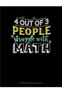 4 Out of 3 People Struggle with Math