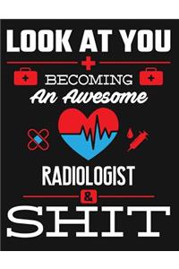 Look at You Becoming an Awesome Radiologist & Shit