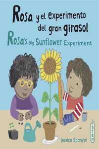 Rosa Y El Experimento del Gran Girasol/Rosa's Big Sunflower Experiment