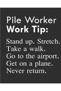 Pile Worker Work Tip