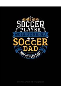 Behind Every Soccer Player Who Believes in Himself Is a Soccer Dad Who Believed First