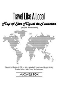 Travel Like a Local - Map of San Miguel de Tucuman (Black and White Edition)