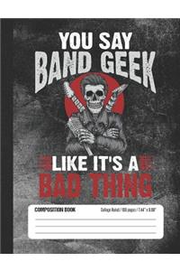 You Say Band Geek Like It's a Bad Thing