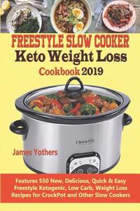 Freestyle Slow Cooker Keto Weight Loss Cookbook 2019: Features 550 New, Delicious, Quick & Easy Freestyle Ketogenic, Low Carb, Weight Loss Recipes for Crockpot and Other Slow Cookers
