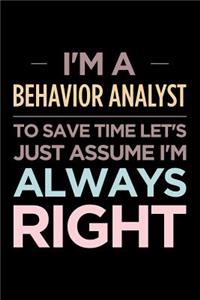 I'm a Behavior Analyst, to Save Time Let's Just Assume I'm Always Right